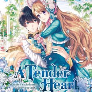 A TENDER HEART T03 - COMMENT JE SUIS DEVENUE LA SERVANTE DU DUC