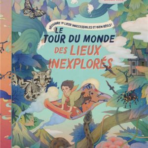 LE TOUR DU MONDE DES LIEUX INEXPLORES