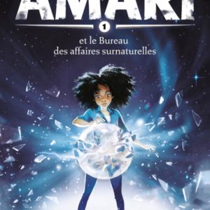 AMARI, TOME 01 - AMARI ET LE BUREAU DES AFFAIRES SURNATURELLES