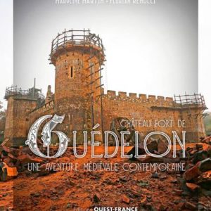 GUEDELON, NOUS BATISSONS UN CHATEAU FORT