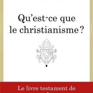 CE QU'EST LE CHRISTIANISME - UN TESTAMENT SPIRITUEL