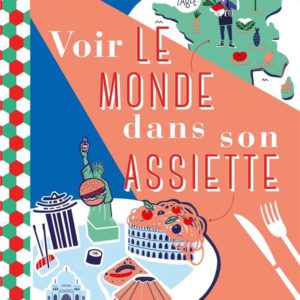 VOIR LE MONDE DANS SON ASSIETTE