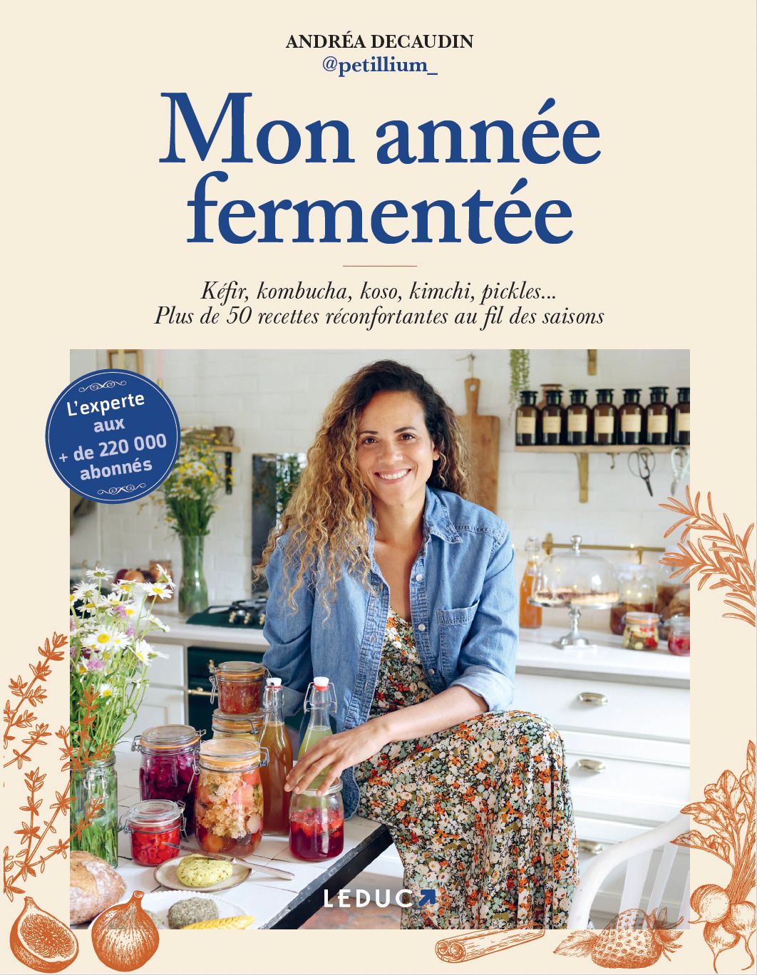 MON ANNEE FERMENTEE - KEFIR, KOMBUCHA, KOSO, KIMCHI, PICKLES... PLUS DE 50 RECETTES RECONFORTANTES A