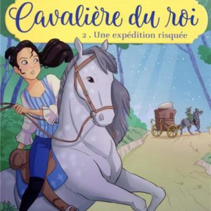 CAVALIERE DU ROI - T02 - CAVALIERE DU ROI - UNE EXPEDITION RISQUEE
