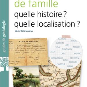 QUE VEUT DIRE MON NOM DE FAMILLE? - HISTOIRE, LOCALISATION, PSYCHOGENEALOGIE