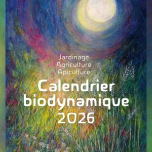 CALENDRIER BIODYNAMIQUE 2026 - CALENDRIER LUNAIRE ET PLANETAIRE D'APRES MARIA THUN, DEPUIS 1963