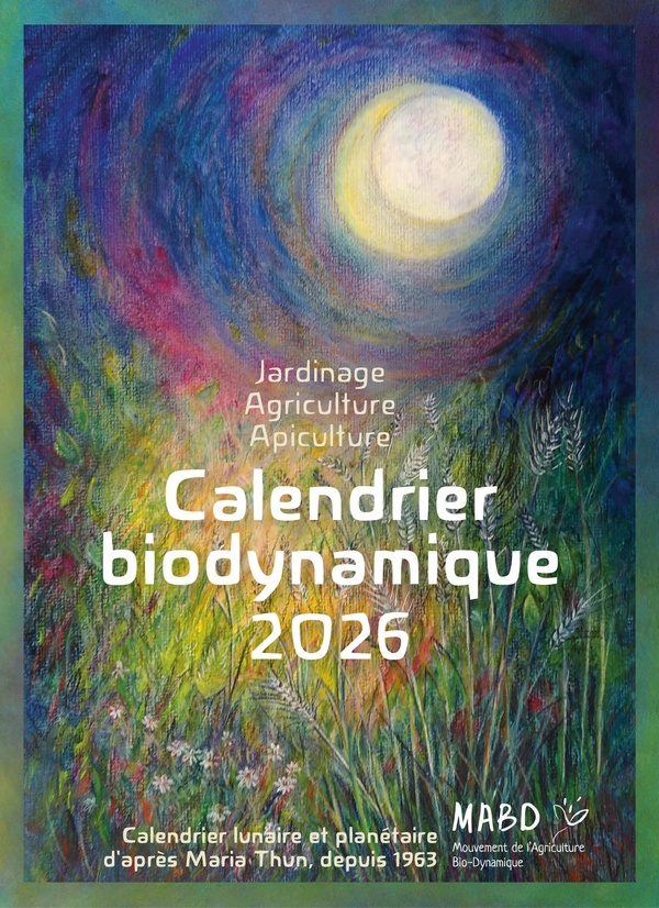 CALENDRIER BIODYNAMIQUE 2026 - CALENDRIER LUNAIRE ET PLANETAIRE D'APRES MARIA THUN, DEPUIS 1963