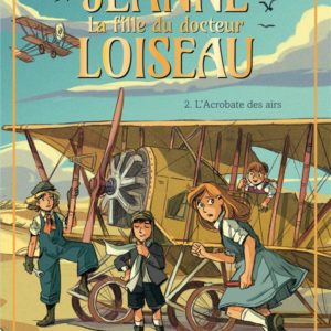 L'ACROBATE DES AIRS - TOME 2 - JEANNE, LA FILLE DU DOCTEUR LOISEAU - TOME 2