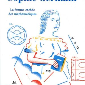 SOPHIE GERMAIN - LA FEMME CACHEE DES MATHEMATIQUES