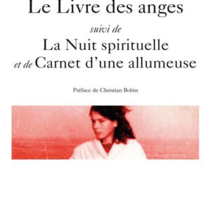LE LIVRE DES ANGES / LA NUIT SPIRITUELLE / CARNET D'UNE ALLUMEUSE