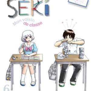 SEKI, MON VOISIN DE CLASSE - TOME 6 - VOL06