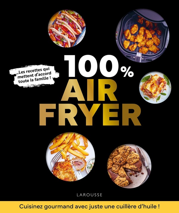 100 % AIR FRYER - RECETTES ADAPTEES A TOUTES LES MACHINES !