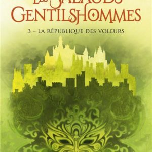 LES SALAUDS GENTILSHOMMES, T3 : LA REPUBLIQUE DES VOLEURS