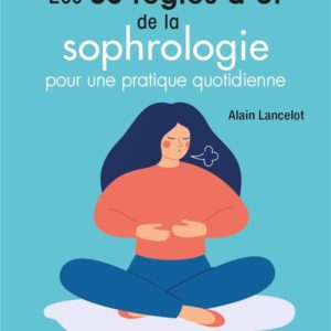 LES 50 REGLES D'OR DE LA SOPHROLOGIE
